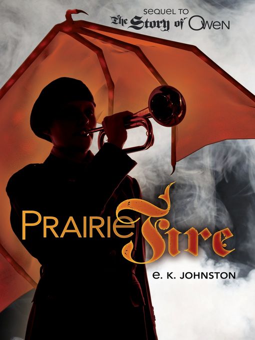 Title details for Prairie Fire by E.K. Johnston - Available